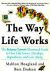 HOAGLAND, MAHLON  BERT DODSON - The Way Life Works - The Science Lover?s illustrated guide to how life grows, develops, reproduces, and gets along.