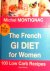 Montignac , Michel . [ isbn 9782359340396 ]  0217 - French GI Diet for Women . ( 100 Low Carb Recipes . ) Over 20 years ago, Michel Montignac was among the first nutritionists to introduce the glycemic index as a weight loss concept. The Montignac Method offers weight loss advice for every stage of -