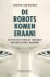 Bergen, Wouter van - De robots komen eraan! / Feit en fictie over de toekomst van intelligente machines