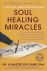 Soul Healing Miracles. Anci...