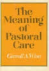 THE MEANING OF PASTORAL CARE