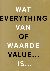 Wat van waarde is / Everyth...