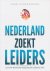 Nederland zoekt leiders.De ...