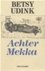 Udink Betsy - Achter Mekka