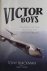 Blackman, Tony. / O'Keefe, Garry. - Victor Boys / True Stories from Forty Memorable Years of the Last V Bomber