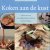 Paalvast, Annemarie; Peerdeman, René; Weijden, Isabel van der - Koken aan de kust / lekker aan zee: van zelfgemaakte lunchbox tot sterrendiner