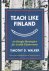 Walker, Timothy D. - Teach Like Finland / 33 Simple Strategies for Joyful Classrooms