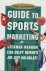 Graham, Stedman / Neirotti, Lisa Delpy / Glodblatt, Joe Jeff - The Ultimate Guide to Sports Marketing.