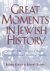 Slater, Elinor; Slater, Robert - Great Moments in Jewish History.