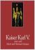 Redactie - Kaiser Karl V. (1500 - 1558) Macht und Ohnmacht Europas. Katalog der Ausstellung zum 500. Geburtstages Kaiser Karls V. in Bonn und Wien