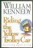 Kennedy, William - Riding the yellow trolley Car  Selected Non Fiction