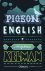 Kelman, Stephen - Pigeon English