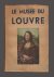 HUYGHE, RENÉ - Le Musée du Louvre. Les chefs-d'oeuvre de la peinture du XIVe au XXe siècle.