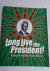 Long Live the President! / ...