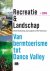 Woestenburg, Martin / Lengkeek, Jaap / Timmermans, Wim - Recreatie  Landschap - Van bermtoerisme tot Dance Valley