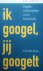 Boon, T. den - Ik googel, jij googelt / Engelse werkwoorden in het Nederlands