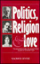 POLITICS, RELIGION  LOVE