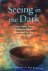 Deatsman, Colleen and Paul Bowersox - Seeing in the dark; claim your own Shamanic power now and in the coming age