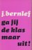 Bernlef (pseudoniem van Hendrik Jan Marsman (Sint Pancras, 14 januari 1937 - Amsterdam, 29 oktober 2012), J. (Henk) - Ga jij de klas maar uit! Informatie over de Nederlandse literatuur na 1945.Overzicht over de literatuur door de literator Henk bernlef.