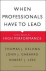 Delong / Gabarro / Lees - WHEN PROFESSIONALS HAVE TO LEAD - A New Model For High Performance