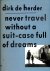 Herder, Dirk de - Never travel without a suit-case full of dreams /