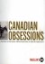 Canadian Obsessions: A Cent...