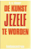 Visser, H.A. - DE KUNST JEZELF TE WORDEN