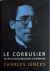 Charles Jencks - Le Corbusier,and the Continual Revolution in Architecture