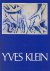 Menil, Dominique de (redactie) - Yves Klein 1928 - 1962 A retrospective