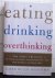 eating, drinking, overthinking