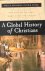 Spickard, Paul R.; Cragg, Kevin M. - A Global History of Christians. How Everyday Believers Experienced Their World.