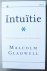 Gladwell, Malcolm - Intuïtie  -   De kracht van denken zonder erbij na te denken