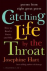 CATCHING LIFE BY THE THROAT...