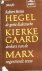 Hegel - Kierkegaard - Marx