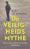 De veiligheidsmythe. Over p...