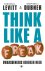 Levitt, Steven,D.  Stepehn, J. Dubner - Think like a freak. Dwarsdenkers bereiken meer