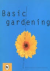 Engels e.a. - BASIC GARDENING - Alles wat je nodig hebt om snel en goed te tuinieren