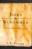Peters, F. E. - Jesus and Muhammad. Parallel Tracks, Parallel Lives