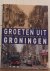 Fotografencollectief PS - groeten uit Groningen / honderd jaar veranderingen in de stad