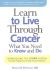 Fleishman, Stewart B. - Learn to Live Through Cancer. What You Need to Know and Do