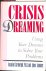 Crisis dreaming. Using your...