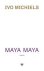 Michiels,  Ivo - Maya Maya