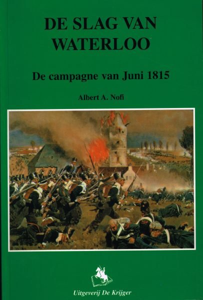 NOFI, ALBERT A. - De slag van Waterloo. De campagne van Juni 1815.