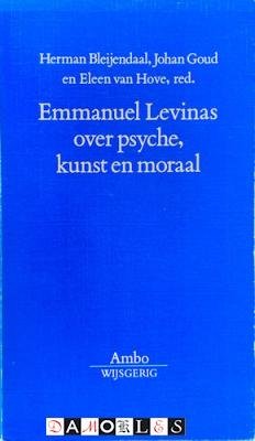 Herman Bleijendaal, Johan Goud, Eleen van Hove - Emmanuel Levinas over psyche, kunst en moraal