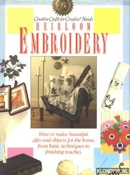 Finnis, Jo (editor) - Creative Crafts for Creative Hands: Heirloon Embroidery. How to make beautiful gifts and objects for the home, from basic techniques to finishing touches