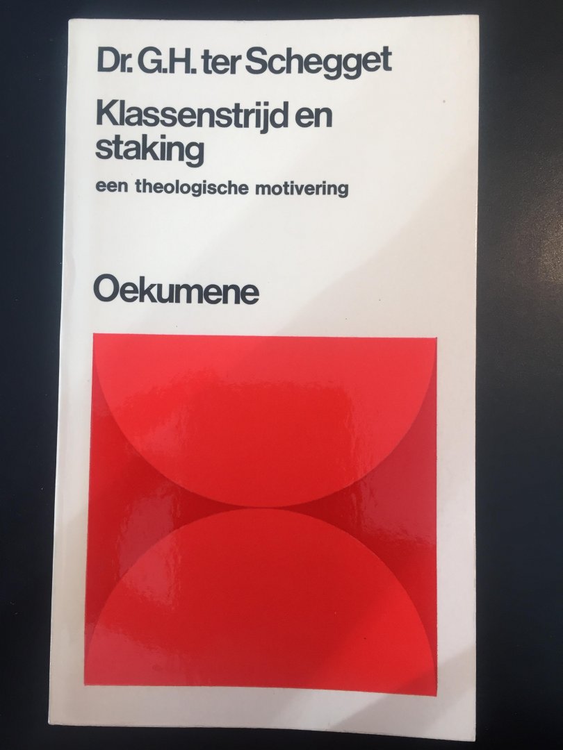 Ter Schegget, G.H. - Klassenstrijd en staking. Een theologische motivering