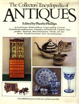 PHILLIPS, PHOEBE (edited by) - The collectors' Encyclopedia of Antiques