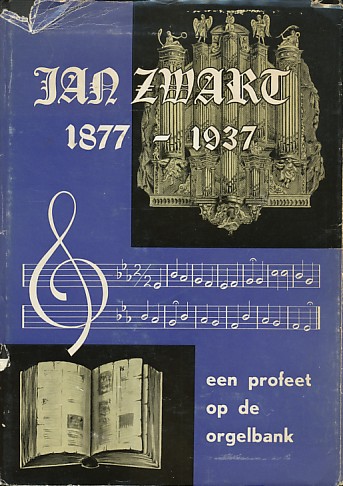 Asma, Feike / Kret, ds.A.J. (sam.) - Jan Zwart 1877-1937. Een profeet op de orgelbank.