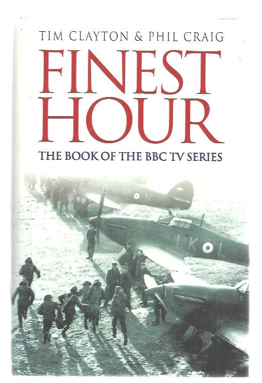 Clayton, Tim/Phil Craig - Finest Hour. The book of the BBC TV Series