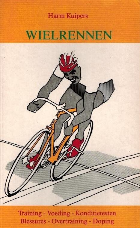 Kuipers, Harm - Wielrennen -Een praktische leidraad voor coureurs, trainers en verzorgers